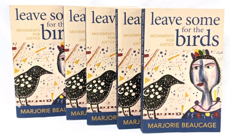 5 New LEAVE SOME FOR THE BIRDS: Movements for Justice by Marjorie Beaucage (Paperback Books)