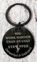 9 (Nine) New Funny Metal Keychains "You Work Harder Than An Ugly Stripper".