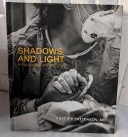 Shadows and Light: A Physicians Lens on Covid Photography Book. By Heather Patterson MD