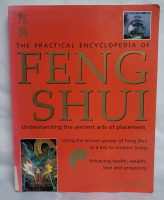 The Practical Encyclopedia of FENG SHUI , Understanding the Ancient Arts of Placement