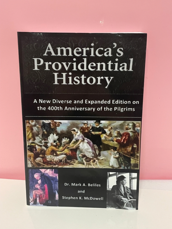 NEW America’s Providential History by Dr Mark A Beliles and Stephen K McDowell