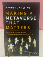 NEW Hardcover Making A Metaverse That Matters By Wagner James Au