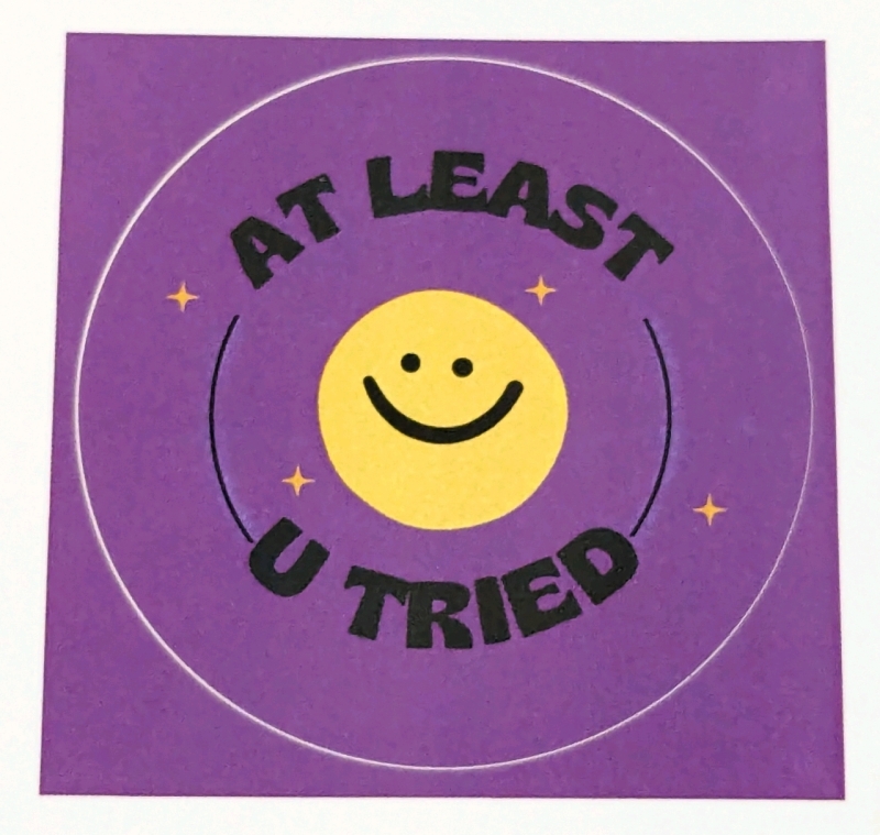 48 New " AT LEAST U TRIED " Die-Cut Round Sticker Sheets (Each Sticker 2" Across)