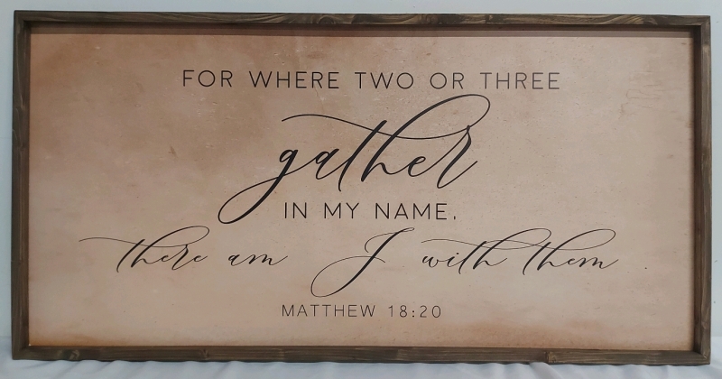 Large Custom Wood Frame With Matthew 18:20 Psalm 44"x22"