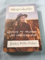 As New Unspeakable Surviving My Childhood and Finding My Voice Hardcover Book by Jessica Willis Fisher
