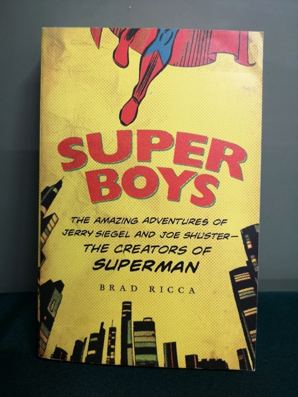 Super Boys by Brad Ricca The Amazing Adventures of Jerry Siegel and Joe Shuster The Creator's of Superman