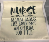 New 17”x17” “Nurse Because Badass Life Saver Isn’t An Official Job Title