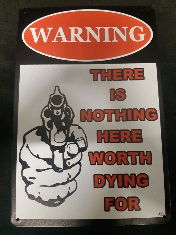 New Metal Wall Sign ( 11¾" x 8" ) Warning There Is Nothing Here Worth Dying For