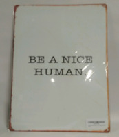 New Be A Nice Human 12x16" Metal Sign