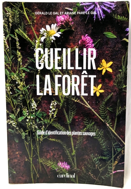 New French Paperback Book : Cueillir La Forêt (Pick the Forest) Guide D'Identification des Plantes Sauvages (Identification Guide for Wild Plants)