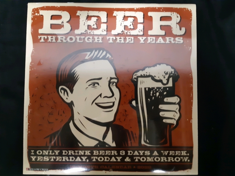 New Willow Creek 18 Month Beer Calendar Through December of 22 " I only Drink Beer 3 Days a Week Yesterday, Today & Tomorrow" * Sealed *