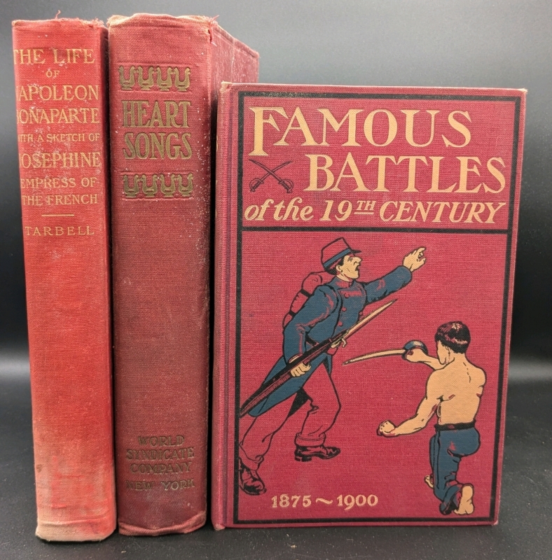 3 Antique Hardcover Books : 1901 "The Life of Napoleon" by Tarbell, 1905 "Famous Battles of the Nineteenth Century", 1909 "Heart Songs: Melodies of Days Gone By"