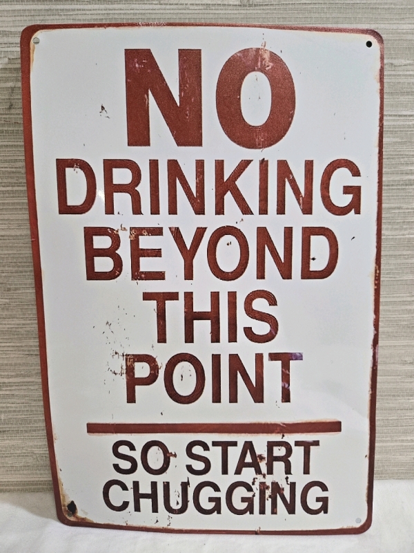 New | " No Drinking Beyond This Point, So Start Chugging" Metal Wall Sign ( 8" x 12 )