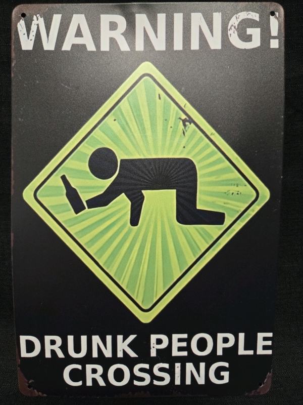 New | " Warning Drunk People Crossing" Metal Wall Sign ( 8" x 12" )