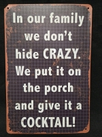New | " In Our Family We Dont Hide Crazy. We Put It On The Porch And Give It A Cocktail! " Metal Wall Sign ( 8" x 12" )