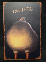 New | " Pathetic " Metal Wall Sign ( 8" x 12" )