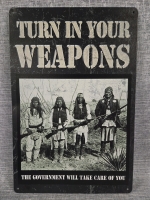 New | " Turn In Your Weapons, The Goverment Will Take Care Of You " Metal Wall Sign ( 8" x 12" )