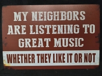 New | " My Neighbours Are Listening To Great Music Whether They Like It Or Not" Metal Wall Sign ( 8" x 12" )