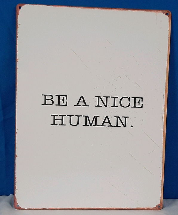 New "Be A Nice Human" Metal Sign - 12 X 16