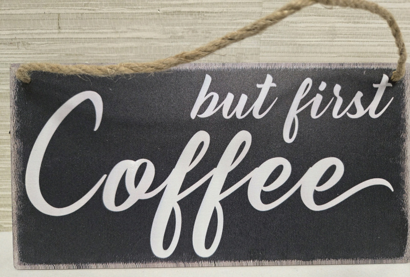 New | " But Coffee First " Press Board Hanging Sign ( 10" x 5" )