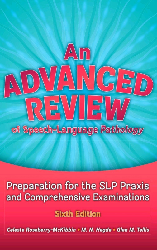 New | An Advanced Review Of Speech-Language Pathology; Preparation For The SLP Praxis and Comprehensive Examinations | Sixth Edition Paperback Copy | * Retails For $252 *