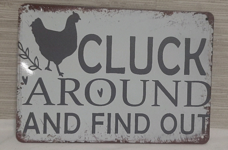 New "Cluck Around And Find Out" Metal Sign - 8" X 5"