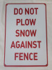 New - " Do Not Plow Snow Against Fence " Tin Sign . Measures 8"×11 3/4"