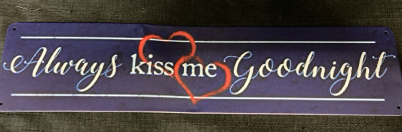 New Always Kiss Me Goodnight Metal Sign 4” L x 16” w