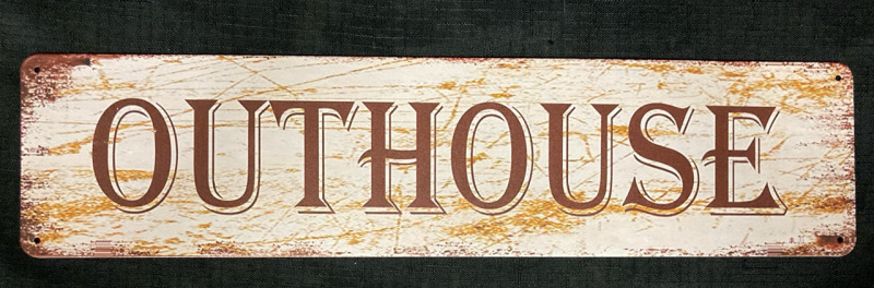 New Outhouse Metal Sign 4&rdquo; L x 15.5&rdquo; w