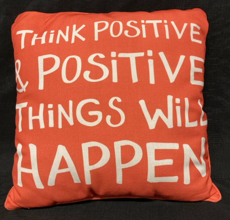 New Think Positive Throw Pillow 17” w x 17” ht