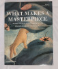 What Makes A Masterpiece? Artist , Writers and Curators on the World's Greatest Works of Art . Published by Thames & Hudson . Hardcover Book w/Dustjacket , 304 pages