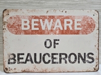 New | " Beware Or Beaucherons" Metal Wall Sign ( 8" x 12 )