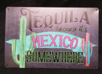 New tin sign TEQUILA because its MEXICO SOMEWHERE 8" by 12"