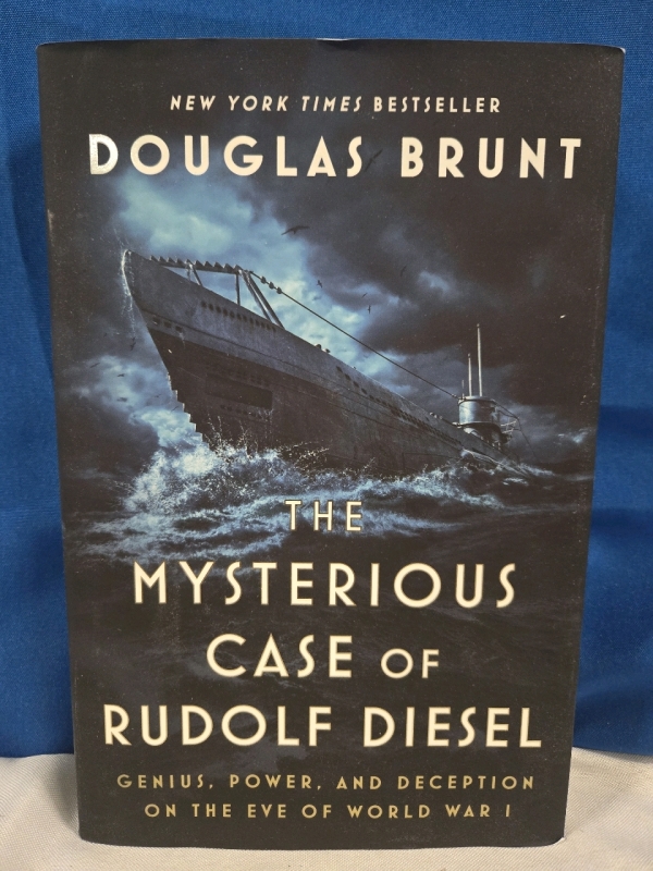 New | The Mysterious Case Of Rudolf Diesel: Genius, Power & Deciption On The Eye Of World War 1, Written By Douglas Brunt | Hardcover Novel 9¼" Tall