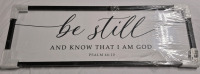 New Framed Sign "Be Still..." - 40.5" Long & 14" Wide