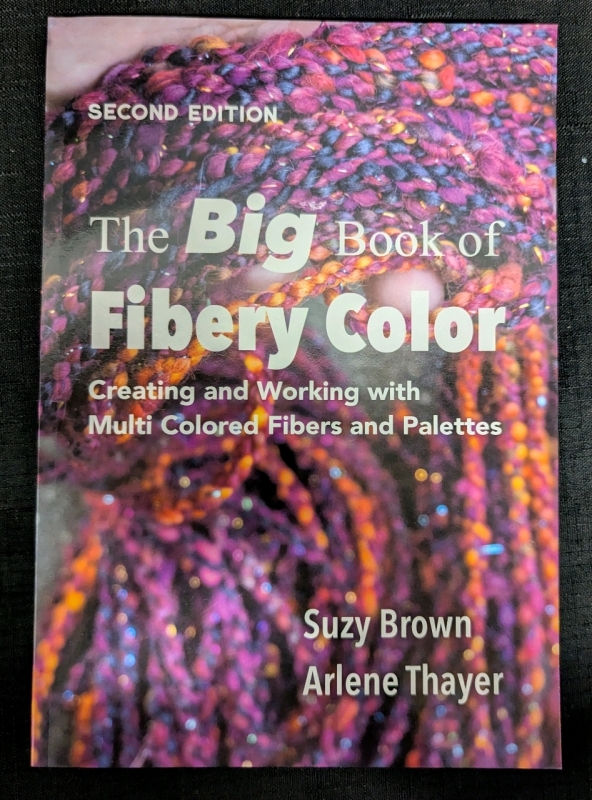 New: The Big Book of Fibery Color - Second Edition - Suzy Brown, Arlene Thayer