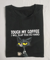New Size: Large | Unisex Graphic Tee " Touch My Coffee & I Will Slap You So Hard Even Google Won't Be Able To Find You "