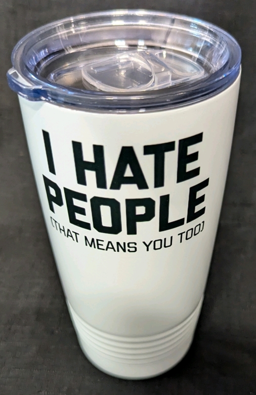 New Polar Camel "I Hate People Tumbler. 7" Tall, 3.5" Wide at Top.