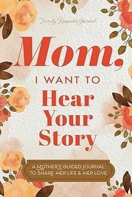 New Softcover Copy of "Mom, I Want to Hear Your Story" A Mother's Guides Journal to Share her Life & Her Love