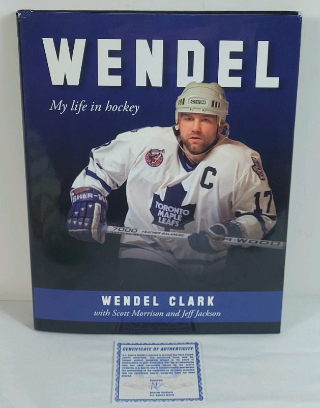 Signed Wendel Clark " My Life in Hockey " Hardcover Book w/COA by A.J. Sports World