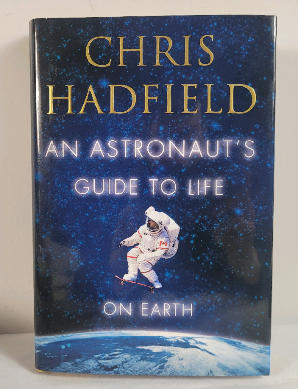 Signed Chris Hadfield " An Astronaut's Guide to Life on Earth " Hardcover Book
