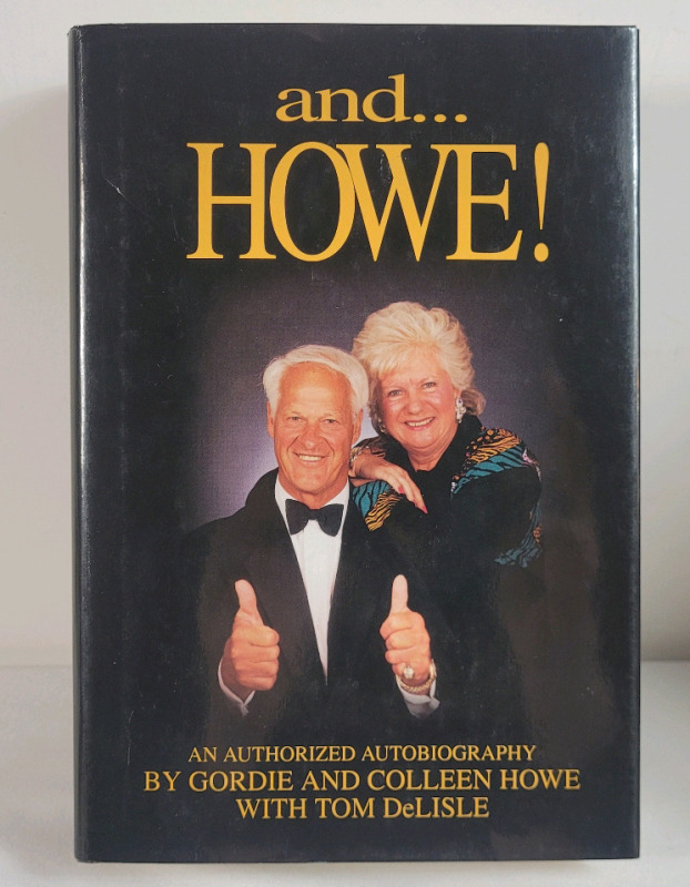 Signed Gordie Howe " and HOWE! : Authorized Autobiography " Hardcover Book . Signed by Gordie & Colleen Howe , No COA