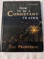 New Hardcover Copy of How to Be a Consistent Trader.