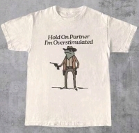 New Size Med Women's "Hold On Partner, I'm Overstimulated" 100% Cotton T-Shirt