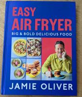 New Hardcover Copy of Easy Air Fryer: Big & Bold Delicious Food by Jamie Oliver.