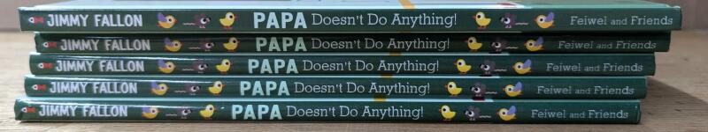 5 New Hardcover Copies of "Papa Doesn't Do Anything" By Jimmy Fallon.