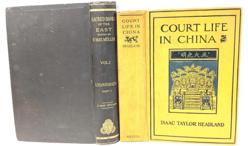 2 Antique Hardcover Books: [1909] COURT LIFE IN CHINA by Isaac Taylor Headland (Second Edition) & [1879] SACRED BOOKS OF THE EAST Vol 1 : Upanishads by F. Max M&uuml;ller