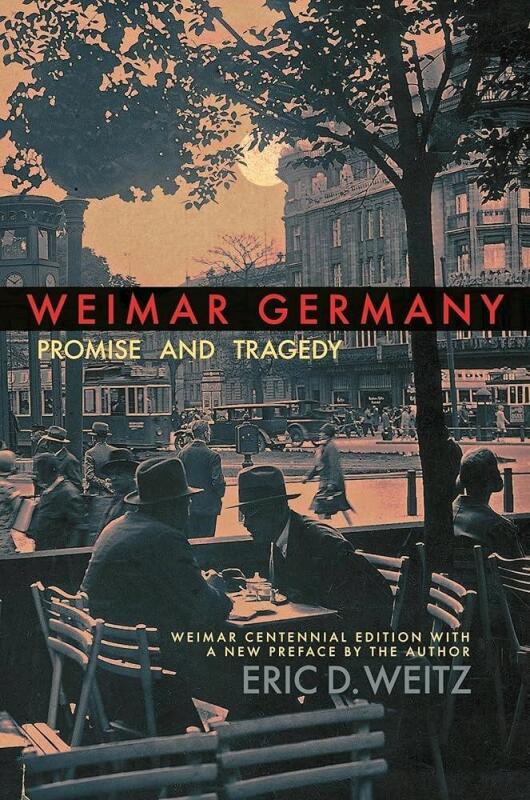 New WEIMAR GERMANY : Promise And Tragedy, Weimar Centennial Edition with New Preface by Author Eric D. Weitz, Paperback