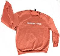 New Size Large Women's "Always Cold" Crewneck Sweatshirt