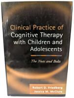 New Vintage 2002 3rd Printing Hardcover " The Clinical Practice of Cognitive Therapy with Children and Adolescents: The Nuts And Bolts " by Frederick + McClure, Retails Over $90 For Later Editions!
